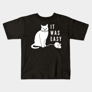 It was easy funny cat with mechanical mouse Kids T-Shirt